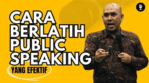 Cara Berlatih Public Speaking Yang Efektif YouTube