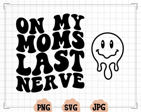 On My Moms Last Nerve Png On My Moms Last Nerve Svg Husband Png Last Nerve Png Etsy