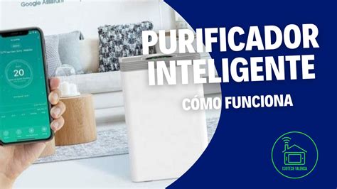 Purificador de aire inteligente Cómo funciona y dónde comprar