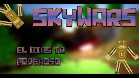 EL DIOS TO PRO MINECRAFT SKYWARS YouTube