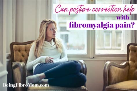 Can Posture Correction Help With Fibro Pain Being Fibro Mom