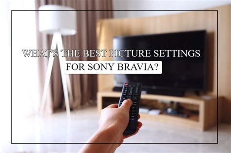 Best Picture Settings Sony Bravia Tried And Tested 2023