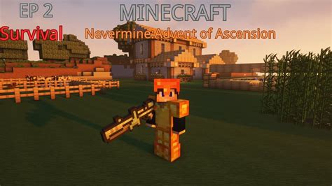 Minecraft Nevermine Advent Of Ascension Mod Ep 2 Increases The