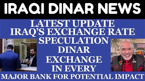 IRAQ S EXCHANGE RATE SPECULATION DINAR EXCHANGE IN EVERY MAJOR BANK