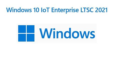 Windows 10 Enterprise IoT LTSC 2021 là gì Tại sao máy tính công nghiệp