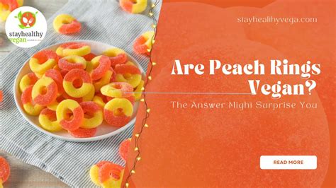 Are Peach Rings Vegan The Answer Might Surprise You