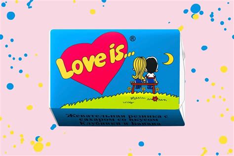Love is…самые романтические фразы знаменитой жвачки | 5 СФЕР