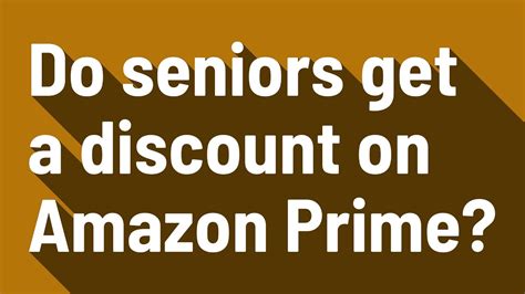 Do Seniors Get A Discount On Amazon Prime Youtube