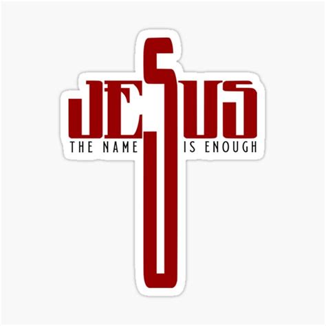 Jesus The Name Is Enough Sticker For Sale By Gunsagarprime Redbubble