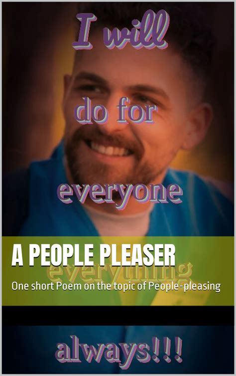 A People Pleaser One Short Poem On The Topic Of People Pleasing By