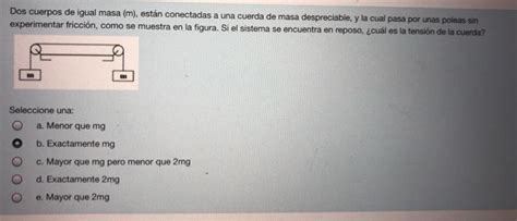 Solved Dos cuerpos de igual masa m están conectadas a una Chegg