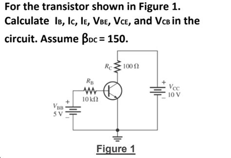 Solved For The Transistor Shown In Figure Calculate Ib Ic Ie Vbe