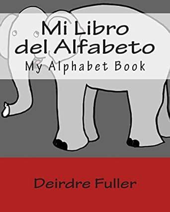 Mi Libro Del Alfabeto Fuller Deirdre 9781482304657 Amazon Books