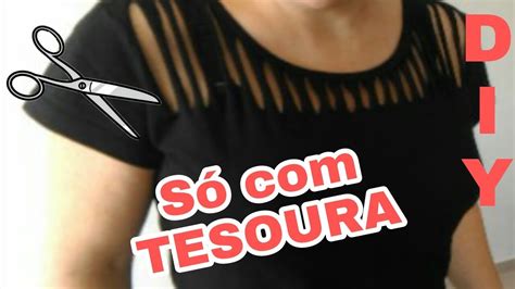 Como Customizar Camiseta só tesoura DIY YouTube