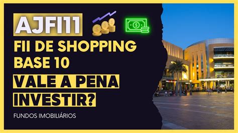 AJFI11 Vale A Pena INVESTIR Nesse FII De SHOPPING BASE 10 Em 2024