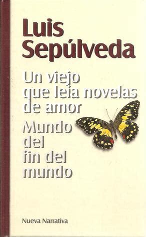 Un Viejo Que Le A Novelas De Amor Mundo Del Fin Del Mundo By Luis