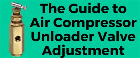 The Guide To Air Compressor Unloader Valve Adjustment Air Compressor Valve Adjustment Compressor