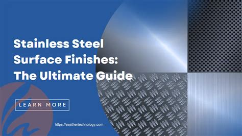 Stainless Steel Surface Finishes The Ultimate Guide