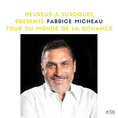 38 Tour Du Monde De La Douance Avec Fabrice MICHEAU Heureux Et