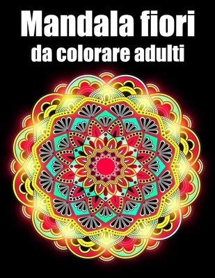 Mandala Fiori Da Colorare Adulti Libro 40 Mandalas Fiori Grande