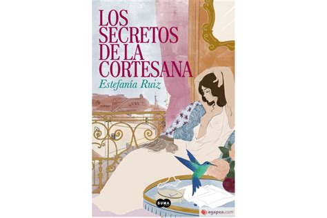 LOS SECRETOS DE LA CORTESANA PRIMERA NOVELA DE ESTEFANÍA RUIZ