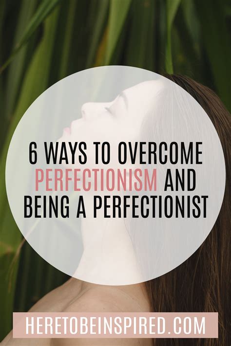 6 Ways To Overcome Perfectionism And Being A Perfectionist Here To Be