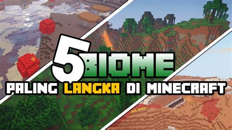 5 BIOME YANG PALING LANGKA YANG ADA DI MINECRAFT YG HARUS KALIAN TAU