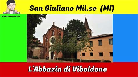 San Giuliano Mil Se MI Alla Scoperta Della Bella Abbazia Di