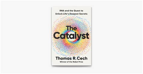 The Catalyst Rna And The Quest To Unlock Life S Deepest Secrets By