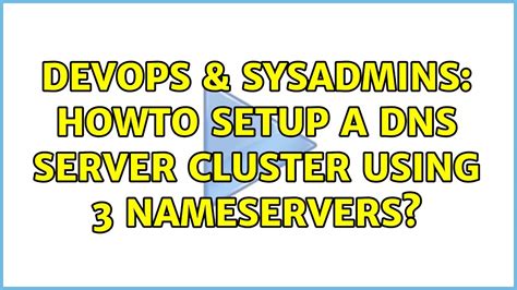 Devops Sysadmins Howto Setup A Dns Server Cluster Using