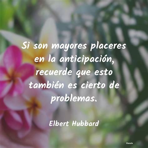 Elbert Hubbard Si Son Mayores Placeres En La