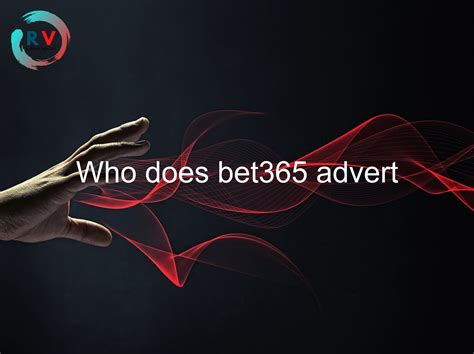 Who Does Bet365 Advert 🔴 2023 Updated