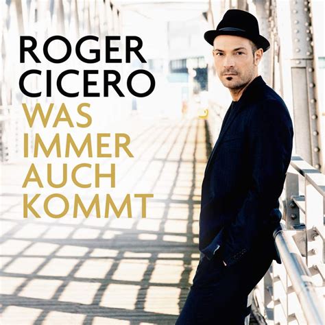 Roger Cicero Erobert Mit Neuem Album Was Immer Auch Kommt Platz Vier