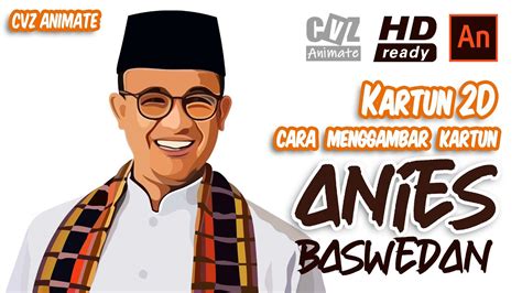 Gambar Kartun Tokoh Anies Baswedan CVZ Animate YouTube