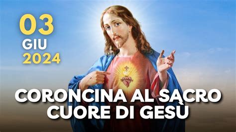 La Coroncina Al Sacro Cuore Di Ges Di Oggi Giugno Luned