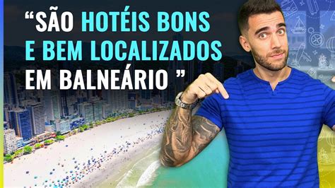 Hotéis Bons Baratos E Bem Localizados Em Balneário Do Camboriú Como Economizar Muito Youtube