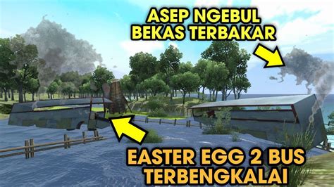 Hancur Semua Easter Egg 2 Bus Terbengkalai Bekas Laka Dan Terbakar