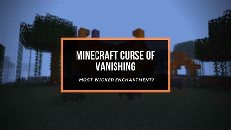 Curse of Vanishing | Is it a Wicked Minecraft Spell? (2022)