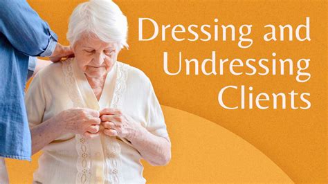 Dressing And Undressing Clients With Dementia Ausmed