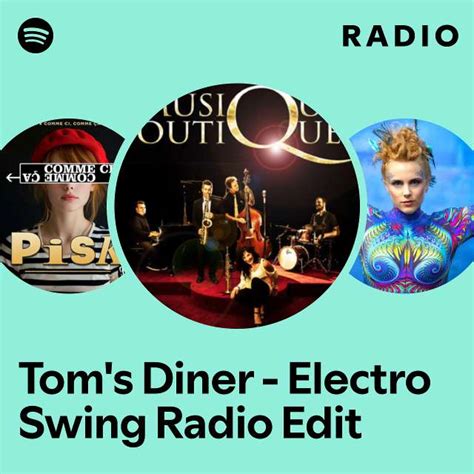 Tom S Diner Electro Swing Radio Edit Radio Playlist By Spotify