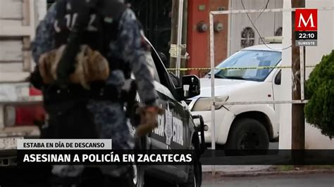 Asesinan A Policía De Zacatecas En Su Día De Descanso Grupo Milenio