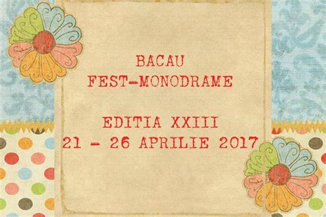 Bacau Fest Monodrame Editia A Xxiii A Teatrul Municipal Bacovia