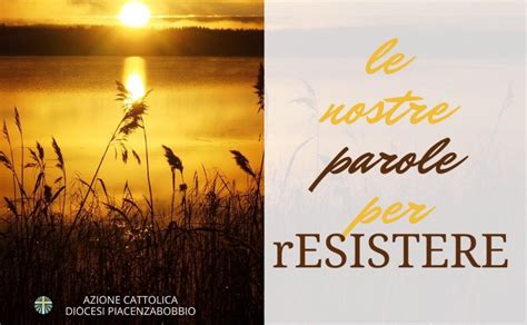 Le Nostre Parole Per Resistere Azione Cattolica Italiana Diocesi Di