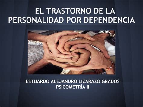 Trastorno Dependiente De La Personalidad Según Millon Ppt