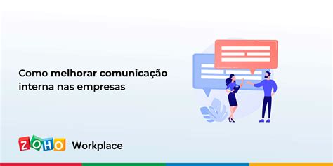 Como melhorar Comunicação Interna nas empresas Blog da Zoho