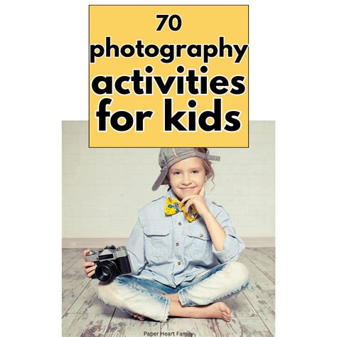 70 Photography Activities For Kids- Fun, Simple Ideas