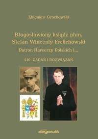 Błogosławiony ksiądz phm Stefan Wincenty Frelichowski Patron Harcerzy