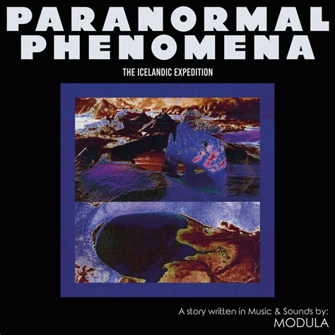 Paranormal Phenomena – The Icelandic Expedition | Modula | Tartelet Records