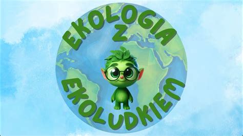 Ekologia Z Ekoludkiem Film Edukacyjny Dla Dzieci YouTube