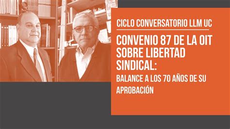 Ciclo Conversatorio Llm Uc Convenio 87 De La Oit Sobre Libertad